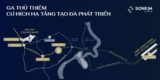 GA THỦ THIÊM, CÚ HÍCH HẠ TẦNG QUAN TRỌNG
